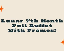 Lunar 7th Month Full Buffet With Promos!